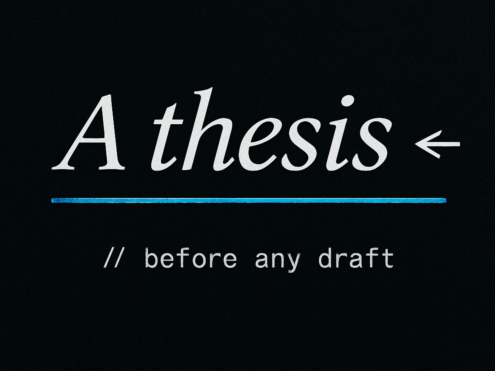 A thesis before a draft